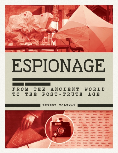 The History of Espionage : The Secret World of Spycraft, Sabotage and Post-Truth Propaganda, Hardback Book