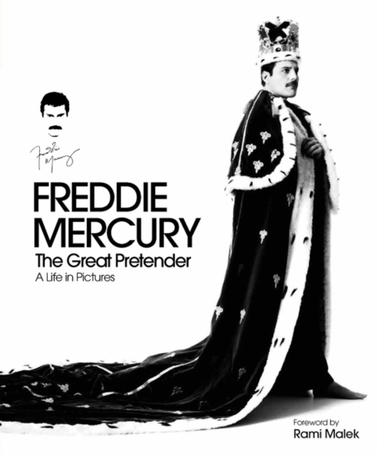 Freddie Mercury - The Great Pretender, a Life in Pictures : Authorised by the Freddie Mercury Estate, Hardback Book