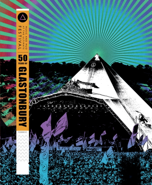 50 Years of Glastonbury : Music and Mud at the Ultimate Festival, Hardback Book