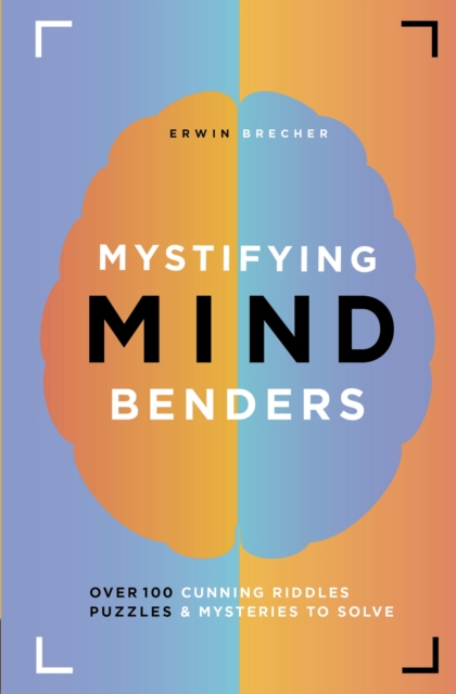 Mystifying Mind Benders : Over 100 cunning riddles, puzzles and mysteries to solve, Hardback Book