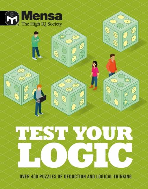 Mensa - Test Your Logic : Over 400 puzzles of deduction and logical thinking, Paperback / softback Book