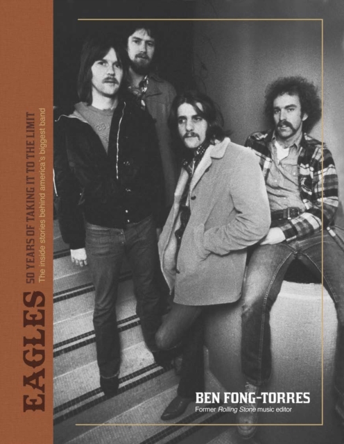 Eagles : Take It To The Limit, Hardback Book