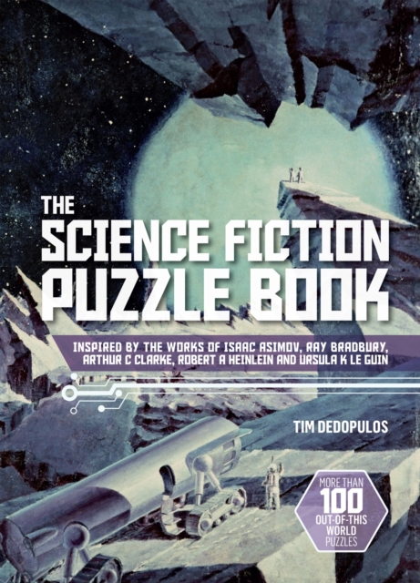 The Science Fiction Puzzle Book : Inspired by the Works of Isaac Asimov, Ray Bradbury, Arthur C Clarke, Robert A Heinlein and Ursula K Le Guin, Paperback / softback Book
