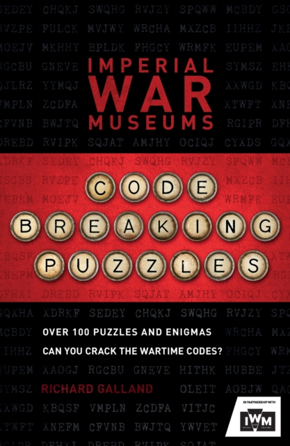 The Imperial War Museums Code-Breaking Puzzles : Can you crack the wartime codes?, Paperback / softback Book