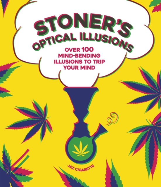 Stoner's Optical Illusions : Over 100 Mind-Bending Illusions to Trip Your Mind, Hardback Book