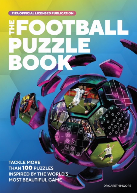 The FIFA Football Puzzle Book : Tackle More than 100 Puzzles Inspired by the World's Most Beautiful Game, Paperback / softback Book