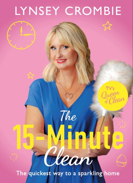 Queen of Clean - The 15-Minute Clean : The quickest way to a sparkling home, Hardback Book