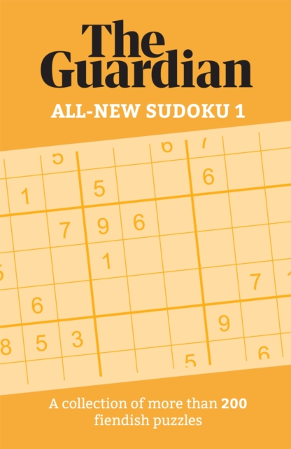 The Guardian All-New Sudoku 1 : A collection of more than 200 fiendish puzzles, Paperback / softback Book