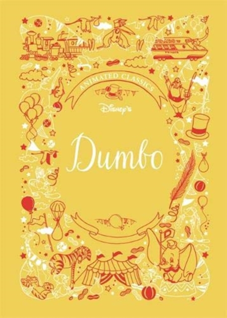 Dumbo (Disney Animated Classics) : A deluxe gift book of the classic film - collect them all!, Hardback Book
