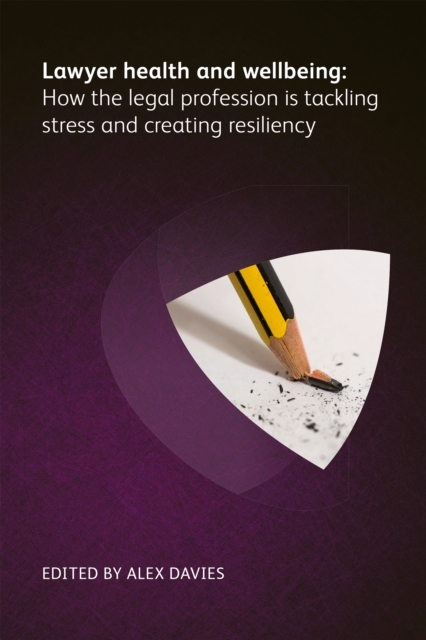 Lawyer Health and Wellbeing - How the Legal Profession is Tackling Stress and Creating Resiliency, EPUB eBook