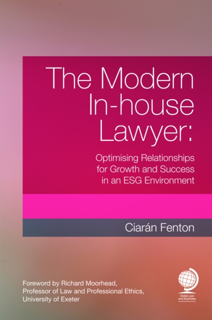 The Modern In-house Lawyer : Optimising Relationships for Growth and Success in an ESG Environment, EPUB eBook