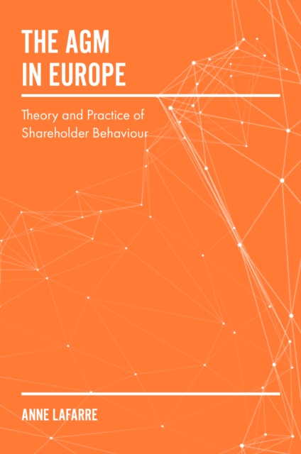 The AGM in Europe : Theory and Practice of Shareholder Behaviour, Hardback Book