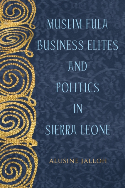 Muslim Fula Business Elites and Politics in Sierra Leone, PDF eBook