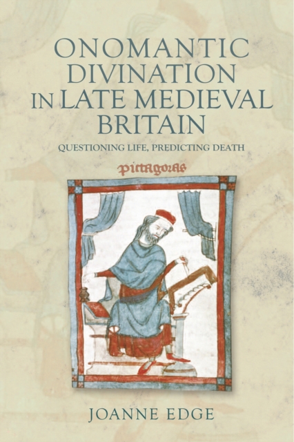 Onomantic Divination in Late Medieval Britain : Questioning Life, Predicting Death, PDF eBook