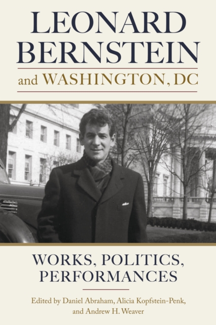 Leonard Bernstein and Washington, DC : Works, Politics, Performances, EPUB eBook