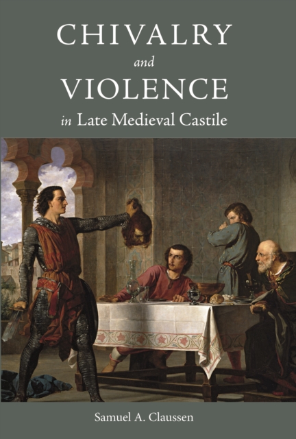 Chivalry and Violence in Late Medieval Castile, EPUB eBook