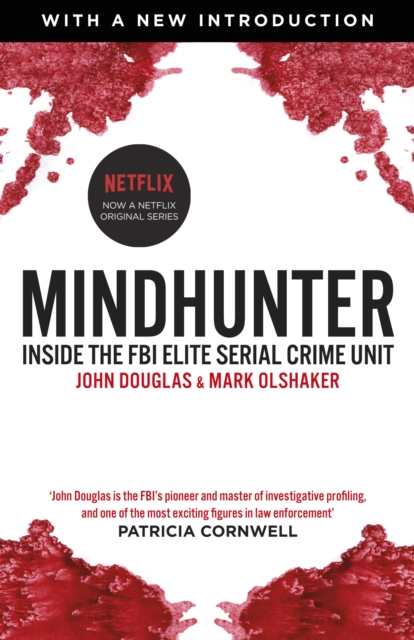 Mindhunter : Inside the FBI Elite Serial Crime Unit (Now A Netflix Series), Paperback / softback Book