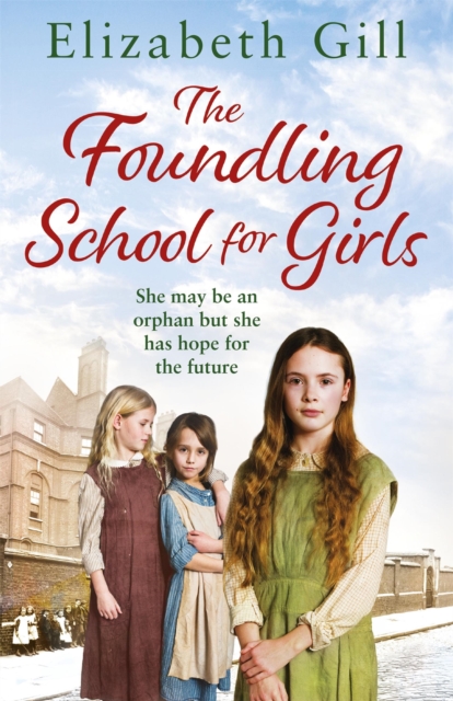 The Foundling School for Girls : She may be an orphan but she has hope for the future, Paperback / softback Book
