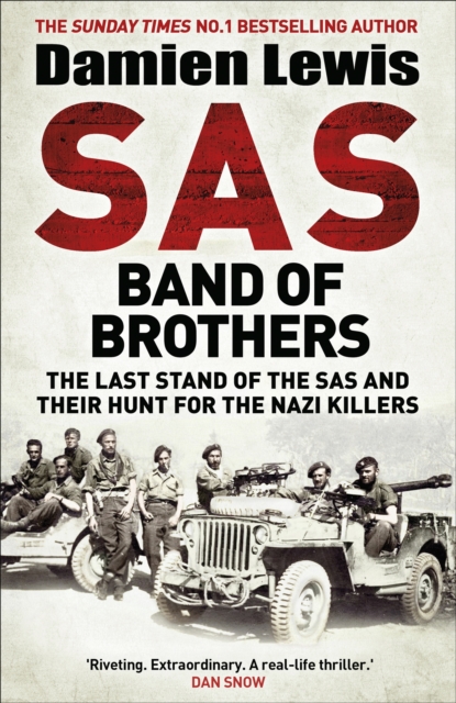 SAS Band of Brothers : The Last Stand of the SAS and Their Hunt for the Nazi Killers, Hardback Book