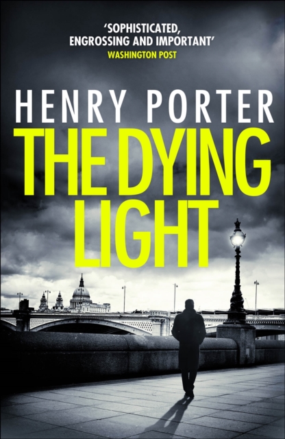 The Dying Light : Terrifyingly plausible surveillance thriller from an espionage master, EPUB eBook