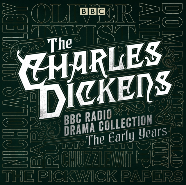 The Charles Dickens BBC Radio Drama Collection: The Early Years : Seven BBC Radio full-cast dramatisations, eAudiobook MP3 eaudioBook
