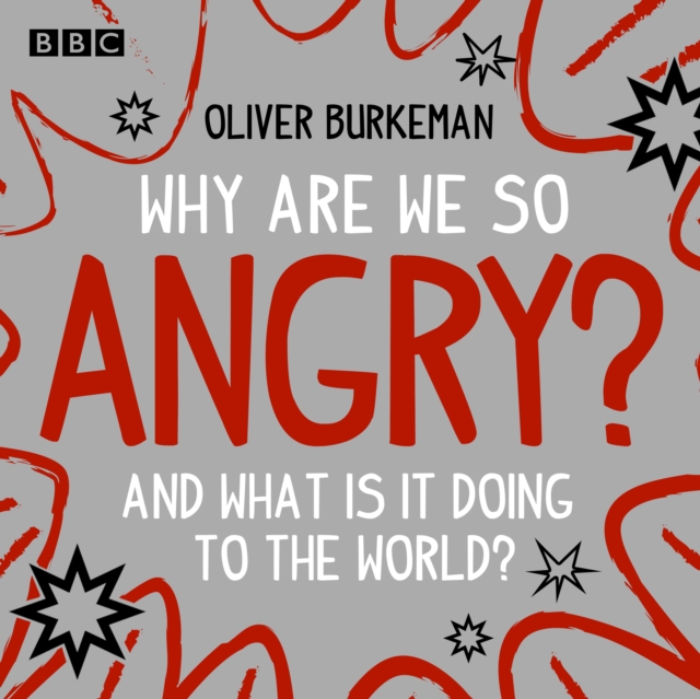 Why Are We So Angry? : And what is it doing to the world?, eAudiobook MP3 eaudioBook