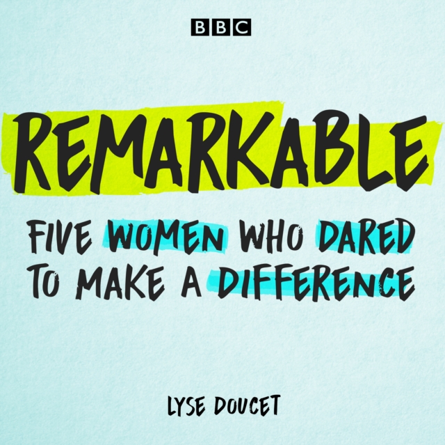 Remarkable : Five women who dared to make a difference, eAudiobook MP3 eaudioBook
