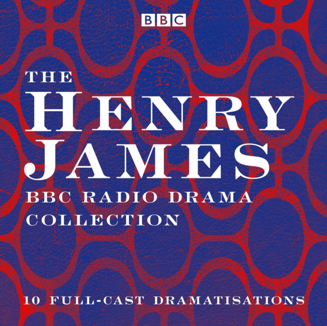 The Henry James BBC Radio Drama Collection : 10 full-cast dramatisations, eAudiobook MP3 eaudioBook
