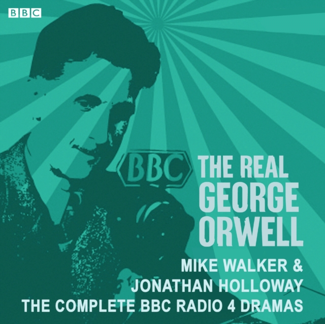 The Real George Orwell : The complete BBC Radio 4 dramas, eAudiobook MP3 eaudioBook