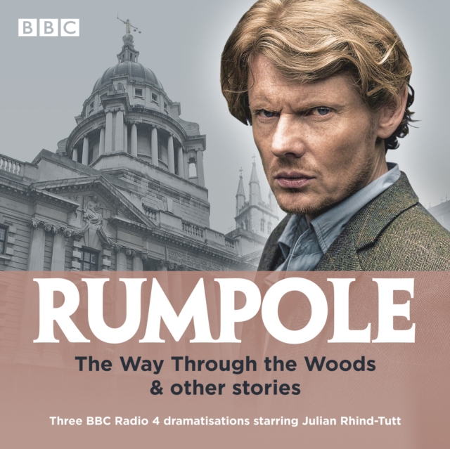 Rumpole: The Way Through the Woods & other stories : Three BBC Radio 4 dramatisations, CD-Audio Book