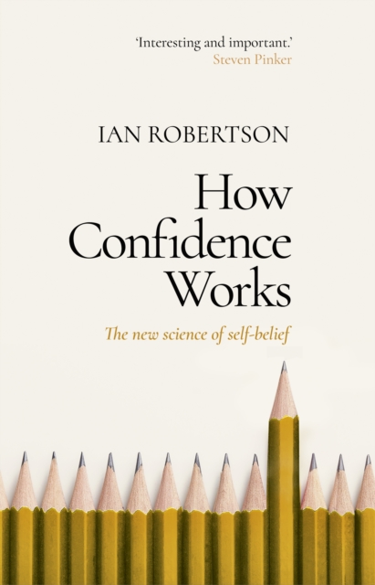 How Confidence Works : The new science of self-belief, Paperback / softback Book