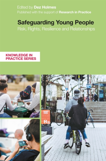 Safeguarding Young People : Risk, Rights, Resilience and Relationships, Paperback / softback Book