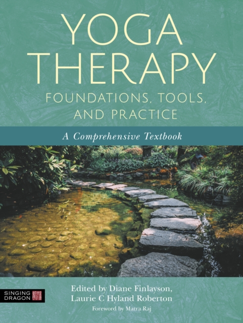 Yoga Therapy Foundations, Tools, and Practice : A Comprehensive Textbook, EPUB eBook