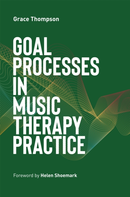 Goal Processes in Music Therapy Practice, Paperback / softback Book