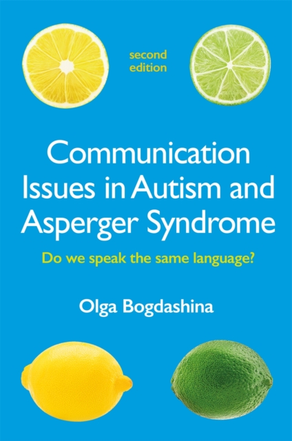 Communication Issues in Autism and Asperger Syndrome, Second Edition : Do we speak the same language?, EPUB eBook