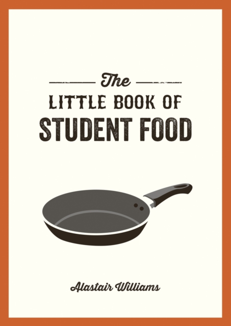 The Little Book of Student Food : Easy Recipes for Tasty, Healthy Eating on a Budget, EPUB eBook