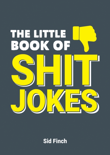 The Little Book of Shit Jokes : The Ultimate Collection of Jokes That Are So Bad They're Great, EPUB eBook