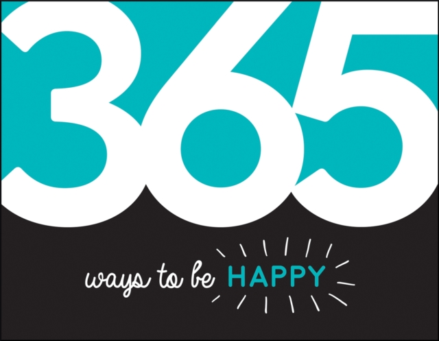 365 Ways to Be Happy : Inspiration and Motivation for Every Day, EPUB eBook