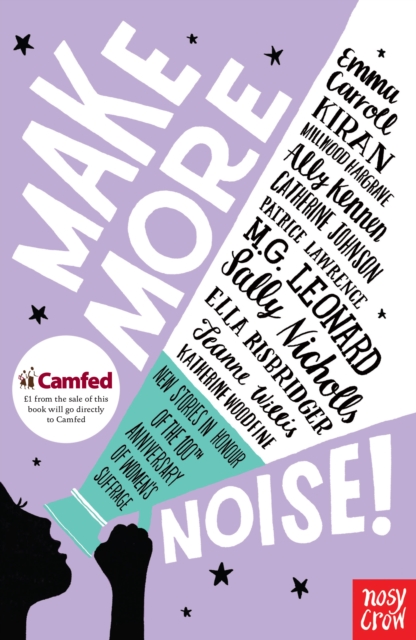 Make More Noise! : New stories in honour of the 100th anniversary of women’s suffrage, Paperback / softback Book