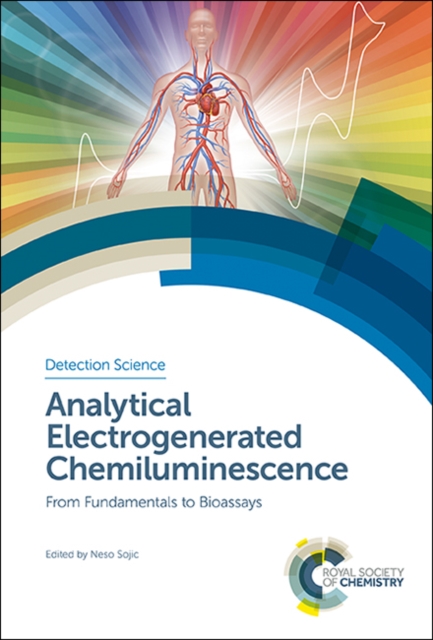 Analytical Electrogenerated Chemiluminescence : From Fundamentals to Bioassays, Hardback Book