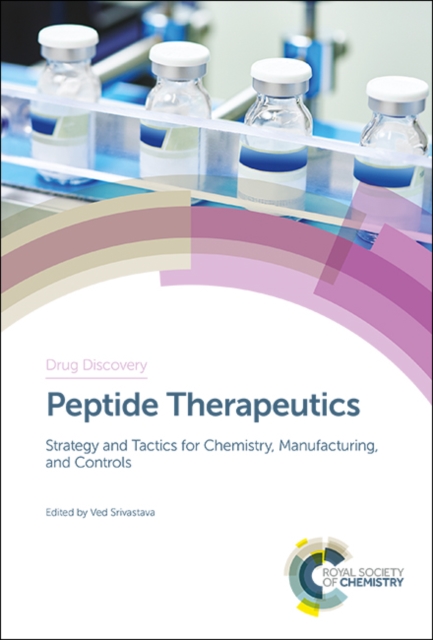 Peptide Therapeutics : Strategy and Tactics for Chemistry, Manufacturing, and Controls, Hardback Book