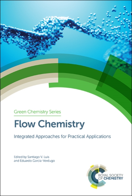 Flow Chemistry : Integrated Approaches for Practical Applications, PDF eBook