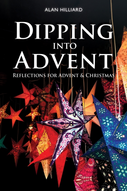 Dipping into Advent : Reflections for Advent & Christmas, PDF eBook