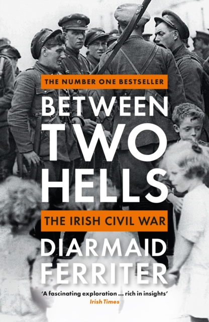 Between Two Hells : The Irish Civil War, Paperback / softback Book