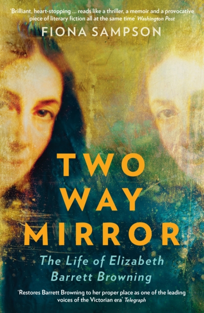 Two-Way Mirror : The Life of Elizabeth Barrett Browning, Paperback / softback Book
