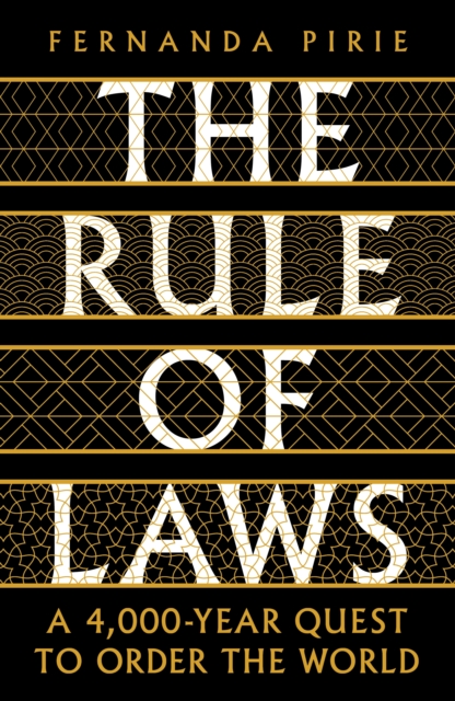 The Rule of Laws : A 4000-year Quest to Order the World, Paperback / softback Book