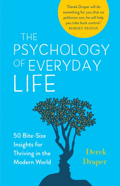 The Psychology of Everyday Life : 50 Bite-Size Insights for Thriving in the Modern World, Paperback / softback Book