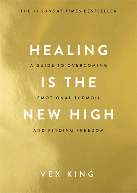 Healing Is the New High : A Guide to Overcoming Emotional Turmoil and Finding Freedom: THE #1 SUNDAY TIMES BESTSELLER, Paperback / softback Book