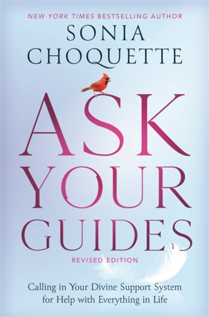 Ask Your Guides : Calling in Your Divine Support System for Help with Everything in Life, Revised Edition, Paperback / softback Book