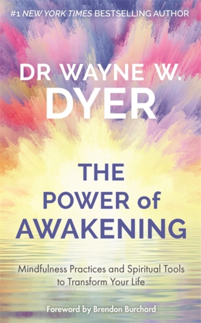 Power of Awakening, The : Mindfulness Practices and Spiritual Tools to Transform Your Life, Paperback / softback Book